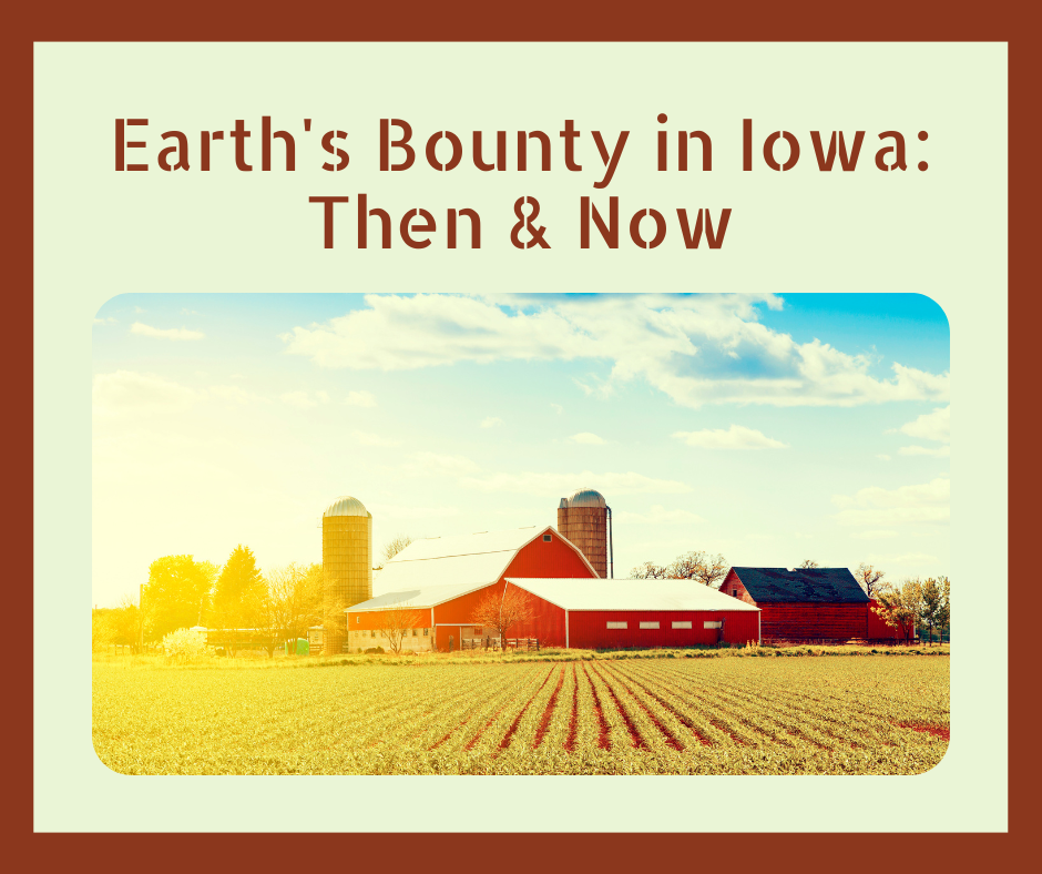 Earth's Bounty in Iowa Then & Now.png